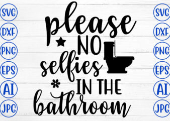 Please No Selfies In The Bathroom SVG t shirt illustration