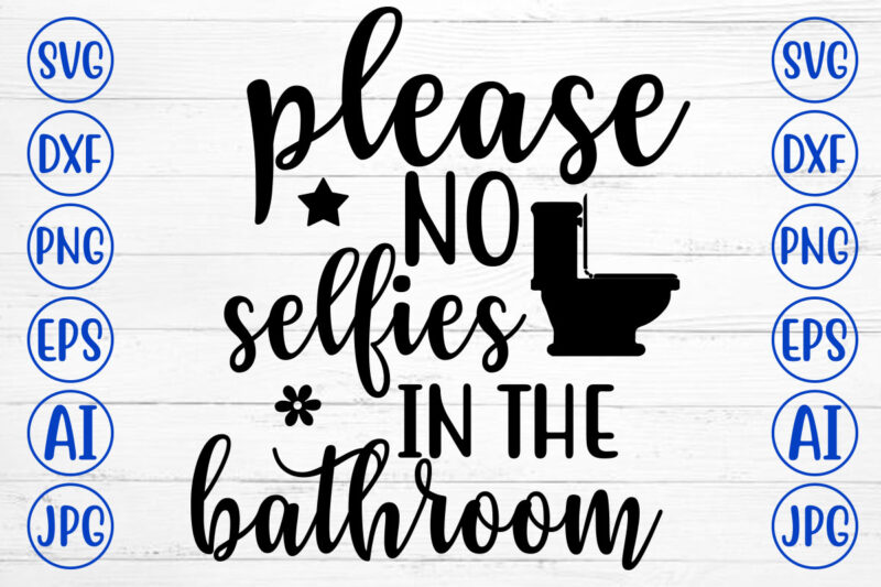 Please No Selfies In The Bathroom SVG