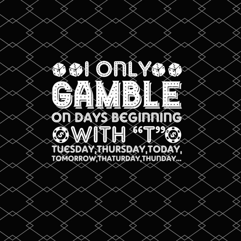Poker I Only Gamble On Days Beginning With T Casino Lovers NL 0402