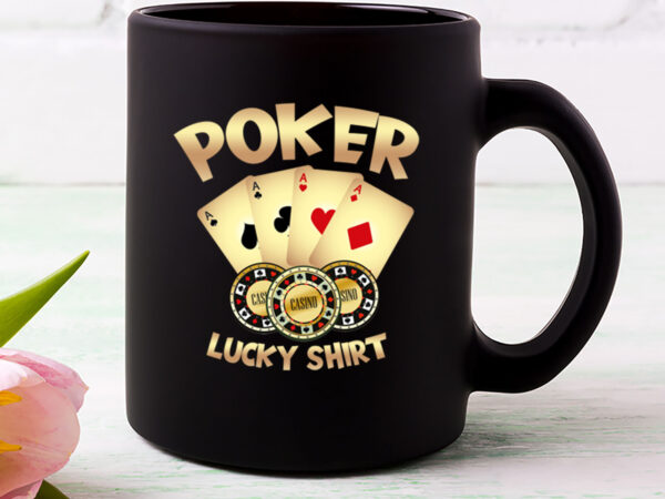 Poker lucky shirt poker player gambling funny poker gamble nl 0302 t shirt illustration