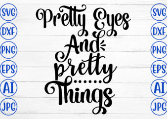 Pretty Eyes And Pretty Things SVG