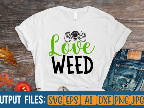 Love weed t-shirt design on sale