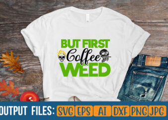 but first coffee weed Vector t-shirt design