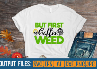 But first coffee weed vector t-shirt design