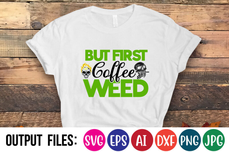 but first coffee weed Vector t-shirt design