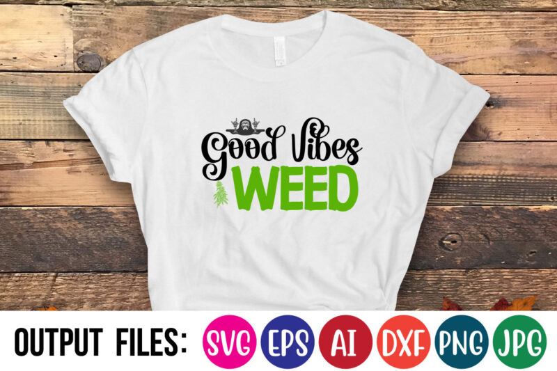 good vibes weed Vector t-shirt design