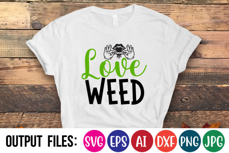 love weed T-Shirt Design On Sale
