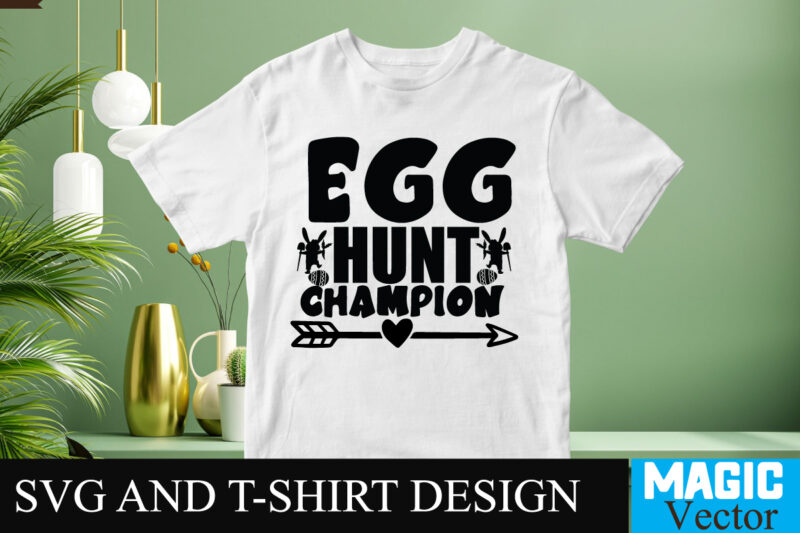 Egg Hunt Champion SVG T-shirt Design,Happy Easter Day Sign SVG,Easter Bundle SVG PNG, Easter Farmhouse Svg Bundle, Happy Easter Svg, Easter Svg, Easter Farmhouse Decor, Hello Spring Svg, Cottontail Svg