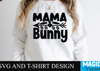 Mama Bunny SVG T-shirt Design,Happy Easter Day Sign SVG,Easter Bundle SVG PNG, Easter Farmhouse Svg Bundle, Happy Easter Svg, Easter Svg, Easter Farmhouse Decor, Hello Spring Svg, Cottontail Svg Spring