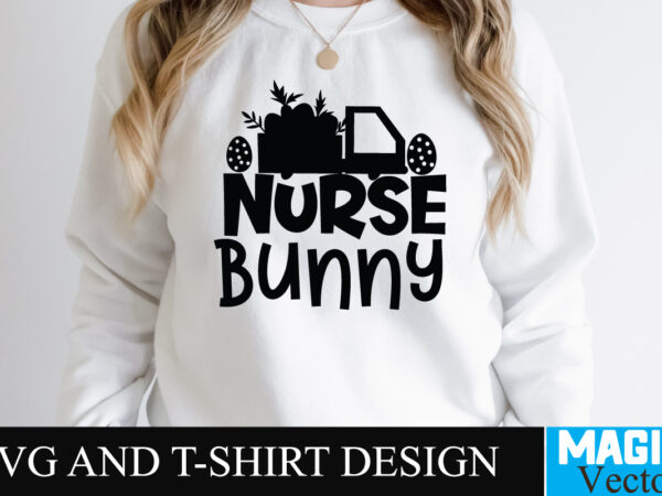 Nurse bunny svg t-shirt design,happy easter day sign svg,easter bundle svg png, easter farmhouse svg bundle, happy easter svg, easter svg, easter farmhouse decor, hello spring svg, cottontail svg spring