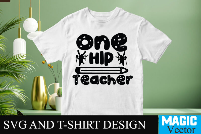 One Hip Teacher SVG T-shirt Design,Happy Easter Day Sign SVG,Easter Bundle SVG PNG, Easter Farmhouse Svg Bundle, Happy Easter Svg, Easter Svg, Easter Farmhouse Decor, Hello Spring Svg, Cottontail Svg