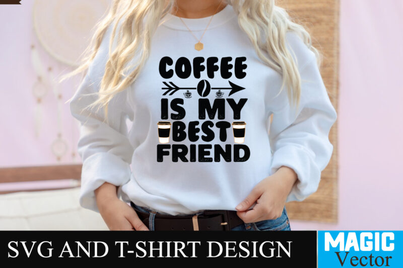 Coffee is my Best Friend SVG T-shirt design,Coffee Is My Love Language T-shirt Design,coffee cup,coffee cup svg,coffee,coffee svg,coffee mug,3d coffee cup,coffee mug svg,coffee pot svg,coffee box svg,coffee cup box,diy coffee