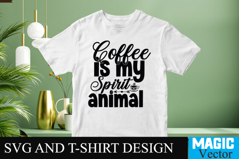 Coffee is my Spirit animal SVG T-shirt design,Coffee Is My Love Language T-shirt Design,coffee cup,coffee cup svg,coffee,coffee svg,coffee mug,3d coffee cup,coffee mug svg,coffee pot svg,coffee box svg,coffee cup box,diy coffee