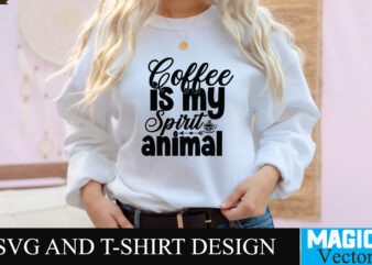 Coffee is my Spirit animal SVG T-shirt design,Coffee Is My Love Language T-shirt Design,coffee cup,coffee cup svg,coffee,coffee svg,coffee mug,3d coffee cup,coffee mug svg,coffee pot svg,coffee box svg,coffee cup box,diy coffee