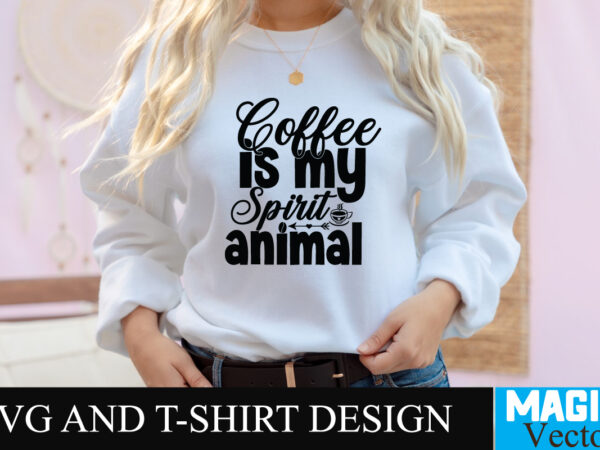 Coffee is my spirit animal svg t-shirt design,coffee is my love language t-shirt design,coffee cup,coffee cup svg,coffee,coffee svg,coffee mug,3d coffee cup,coffee mug svg,coffee pot svg,coffee box svg,coffee cup box,diy coffee