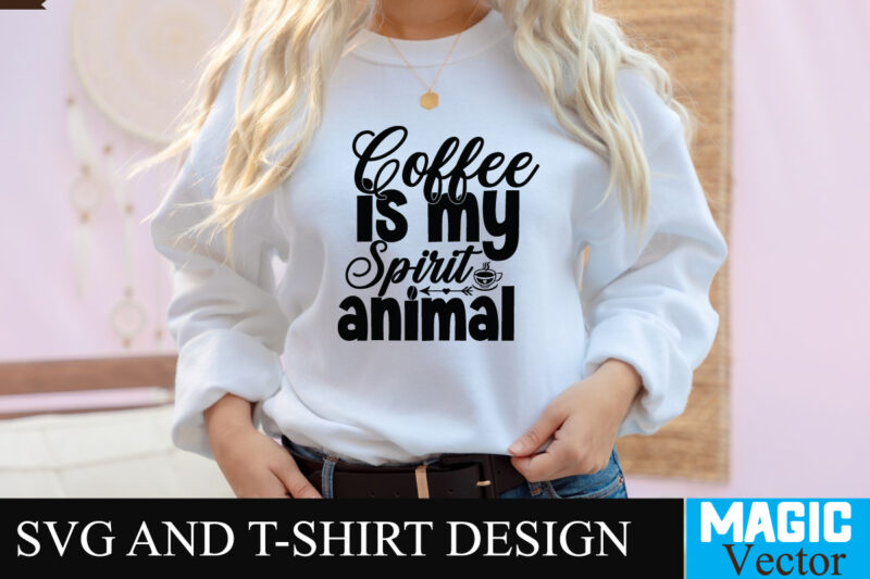 Coffee is my Spirit animal SVG T-shirt design,Coffee Is My Love Language T-shirt Design,coffee cup,coffee cup svg,coffee,coffee svg,coffee mug,3d coffee cup,coffee mug svg,coffee pot svg,coffee box svg,coffee cup box,diy coffee