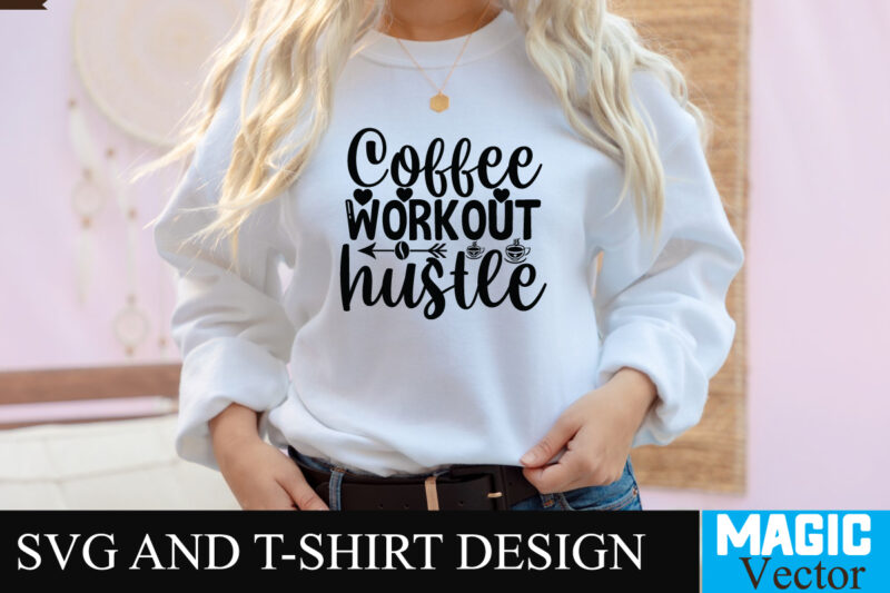 Coffee Workout Hustle SVG T-shirt design,Coffee Is My Love Language T-shirt Design,coffee cup,coffee cup svg,coffee,coffee svg,coffee mug,3d coffee cup,coffee mug svg,coffee pot svg,coffee box svg,coffee cup box,diy coffee mugs,coffee clipart,coffee