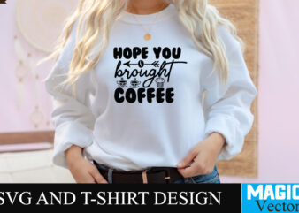 Hope You Brought coffee SVG T-shirt design,Coffee Is My Love Language T-shirt Design,coffee cup,coffee cup svg,coffee,coffee svg,coffee mug,3d coffee cup,coffee mug svg,coffee pot svg,coffee box svg,coffee cup box,diy coffee mugs,coffee