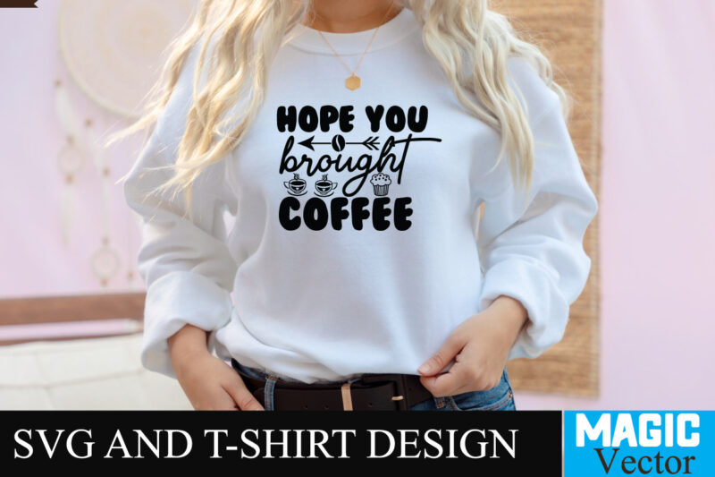 Hope You Brought coffee SVG T-shirt design,Coffee Is My Love Language T-shirt Design,coffee cup,coffee cup svg,coffee,coffee svg,coffee mug,3d coffee cup,coffee mug svg,coffee pot svg,coffee box svg,coffee cup box,diy coffee mugs,coffee
