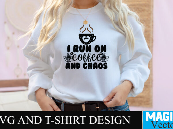 I run on coffee and chaos svg t-shirt design,coffee is my love language t-shirt design,coffee cup,coffee cup svg,coffee,coffee svg,coffee mug,3d coffee cup,coffee mug svg,coffee pot svg,coffee box svg,coffee cup box,diy