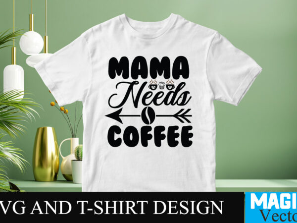 Mama needs coffee 3 svg t-shirt design,coffee is my love language t-shirt design,coffee cup,coffee cup svg,coffee,coffee svg,coffee mug,3d coffee cup,coffee mug svg,coffee pot svg,coffee box svg,coffee cup box,diy coffee mugs,coffee