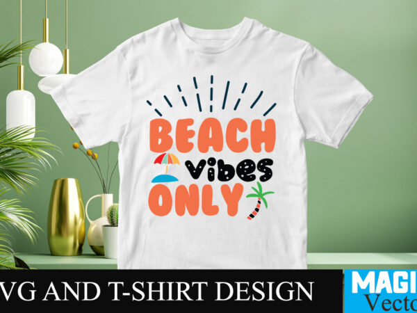 Beach Vibes Only 4 SVG T-shirt Design,design bundles,summer bundle ...