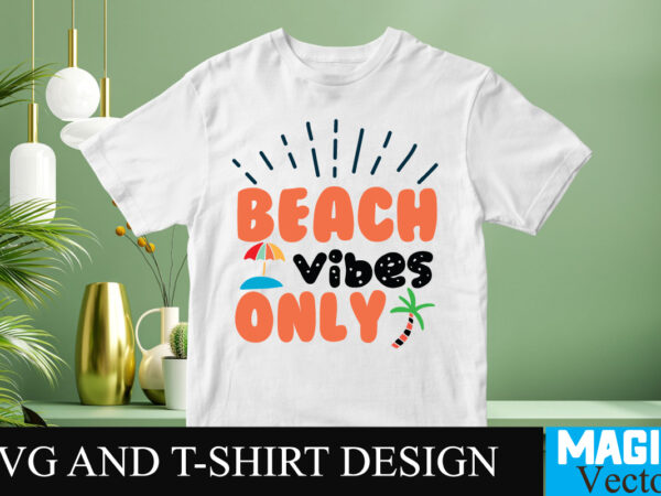 Beach vibes only 4 svg t-shirt design,design bundles,summer bundle,summer svg,svg bundles,summer crafts,font bundles,summer vacation,summer craft ideas,design bundles for silhouette,mega bundle,summer,design bundles for cricut,summer cut files,quote bundle,summer craft,vinyl bundles,beach svg bundle,summer