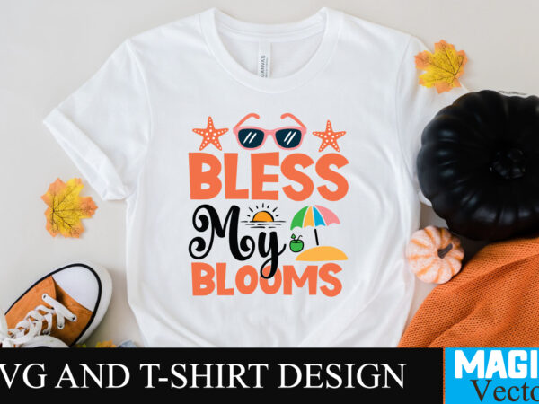 Bless my blooms svg t-shirt design,design bundles,summer bundle,summer svg,svg bundles,summer crafts,font bundles,summer vacation,summer craft ideas,design bundles for silhouette,mega bundle,summer,design bundles for cricut,summer cut files,quote bundle,summer craft,vinyl bundles,beach svg bundle,summer drawings,hello