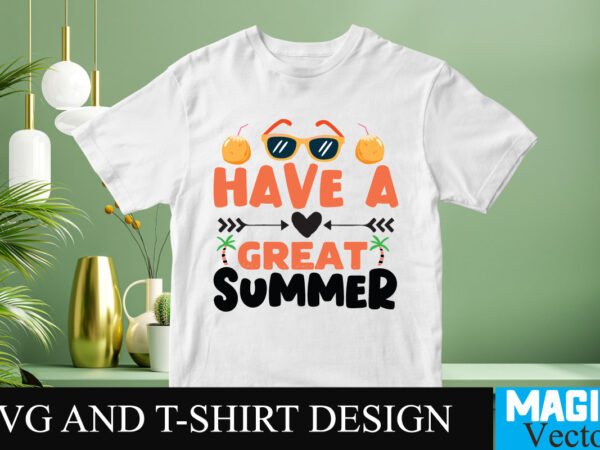 Have a great summer svg t-shirt design,design bundles,summer bundle,summer svg,svg bundles,summer crafts,font bundles,summer vacation,summer craft ideas,design bundles for silhouette,mega bundle,summer,design bundles for cricut,summer cut files,quote bundle,summer craft,vinyl bundles,beach svg bundle,summer