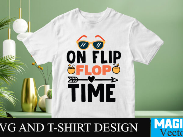 On flip flop time svg t-shirt design,design bundles,summer bundle,summer svg,svg bundles,summer crafts,font bundles,summer vacation,summer craft ideas,design bundles for silhouette,mega bundle,summer,design bundles for cricut,summer cut files,quote bundle,summer craft,vinyl bundles,beach svg bundle,summer