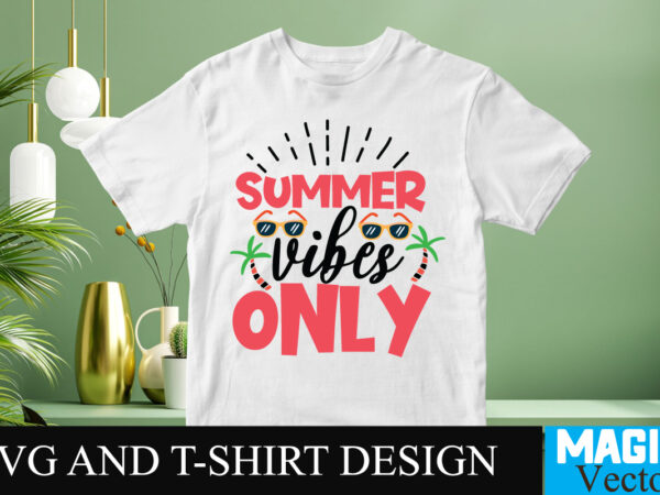 Summer vibes only 3 svg t-shirt design,design bundles,summer bundle,summer svg,svg bundles,summer crafts,font bundles,summer vacation,summer craft ideas,design bundles for silhouette,mega bundle,summer,design bundles for cricut,summer cut files,quote bundle,summer craft,vinyl bundles,beach svg bundle,summer