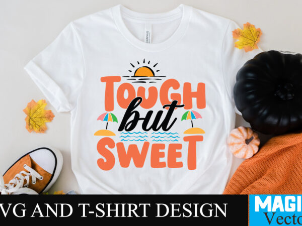 Tough but sweet 22svg t-shirt design,design bundles,summer bundle,summer svg,svg bundles,summer crafts,font bundles,summer vacation,summer craft ideas,design bundles for silhouette,mega bundle,summer,design bundles for cricut,summer cut files,quote bundle,summer craft,vinyl bundles,beach svg bundle,summer drawings,hello