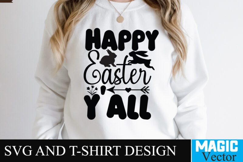 Happy Easter Y'all SVG T-shirt Design,Happy Easter Day Sign SVG,Easter Bundle SVG PNG, Easter Farmhouse Svg Bundle, Happy Easter Svg, Easter Svg, Easter Farmhouse Decor, Hello Spring Svg, Cottontail Svg