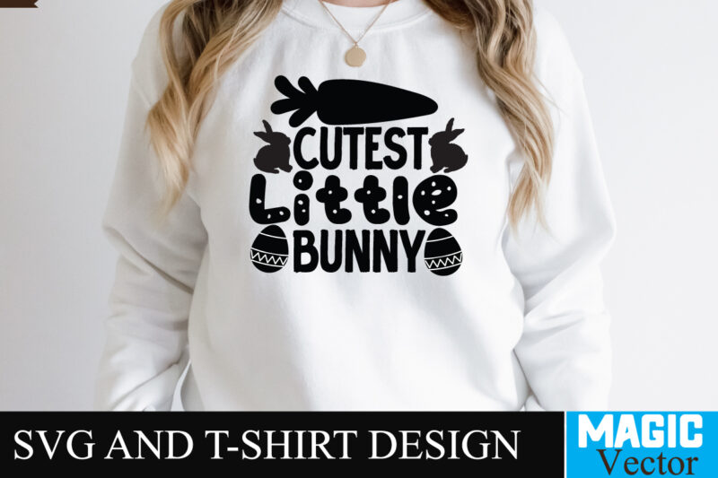 Cutest Little Bunny SVG T-shirt Design,Happy Easter Day Sign SVG,Easter Bundle SVG PNG, Easter Farmhouse Svg Bundle, Happy Easter Svg, Easter Svg, Easter Farmhouse Decor, Hello Spring Svg, Cottontail Svg