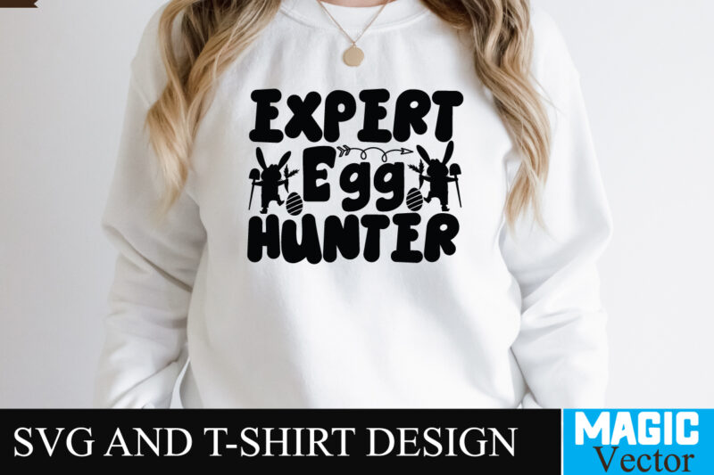 Expert Egg Hunter SVG T-shirt Design,Happy Easter Day Sign SVG,Easter Bundle SVG PNG, Easter Farmhouse Svg Bundle, Happy Easter Svg, Easter Svg, Easter Farmhouse Decor, Hello Spring Svg, Cottontail Svg