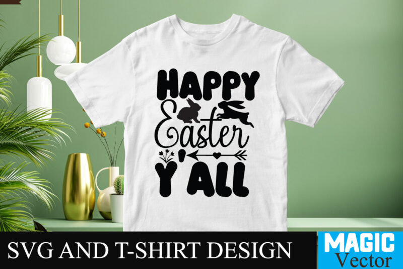 Happy Easter Y'all SVG T-shirt Design,Happy Easter Day Sign SVG,Easter Bundle SVG PNG, Easter Farmhouse Svg Bundle, Happy Easter Svg, Easter Svg, Easter Farmhouse Decor, Hello Spring Svg, Cottontail Svg