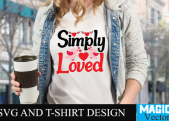 Simply Loved T-shirt Design,LOVE Sublimation Design, LOVE Sublimation PNG , Retro Valentines SVG Bundle, Retro Valentine Designs svg, Valentine Shirts svg, Cute Valentines svg, Heart Shirt svg, Love, Cut File