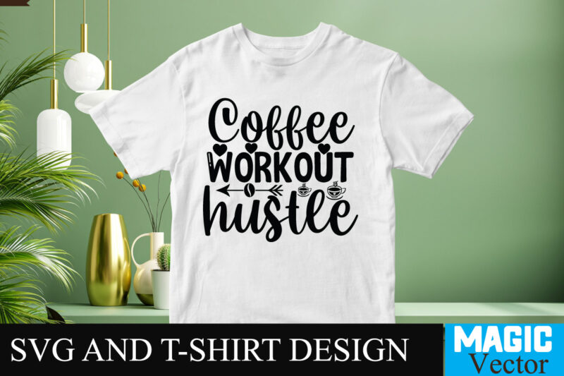 Coffee Workout Hustle SVG T-shirt design,Coffee Is My Love Language T-shirt Design,coffee cup,coffee cup svg,coffee,coffee svg,coffee mug,3d coffee cup,coffee mug svg,coffee pot svg,coffee box svg,coffee cup box,diy coffee mugs,coffee clipart,coffee