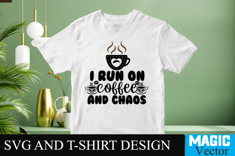 I Run on Coffee and chaos SVG T-shirt design,Coffee Is My Love Language T-shirt Design,coffee cup,coffee cup svg,coffee,coffee svg,coffee mug,3d coffee cup,coffee mug svg,coffee pot svg,coffee box svg,coffee cup box,diy
