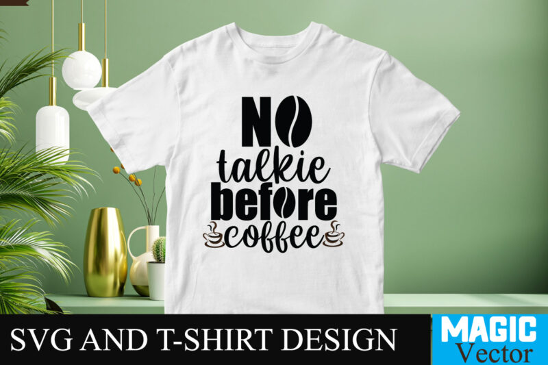 No Talkie Before Coffee SVG T-shirt design,Coffee Is My Love Language T-shirt Design,coffee cup,coffee cup svg,coffee,coffee svg,coffee mug,3d coffee cup,coffee mug svg,coffee pot svg,coffee box svg,coffee cup box,diy coffee mugs,coffee