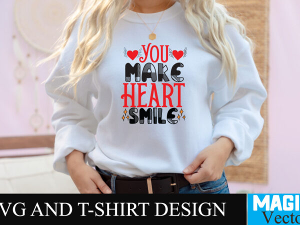 You make heart smile t-shirt design,love sublimation design, love sublimation png , retro valentines svg bundle, retro valentine designs svg, valentine shirts svg, cute valentines svg, heart shirt svg, love,