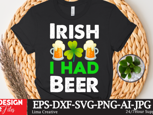 Irish i had beer t-shirt design,st.patrick’s day,learn about st.patrick’s day,st.patrick’s day traditions,learn all about st.patrick’s day,a conversation about st.patrick’s day,st. patrick’s day,st. patrick’s,patrick’s,st patrick’s day,st. patrick’s day 2018,st patrick’s day