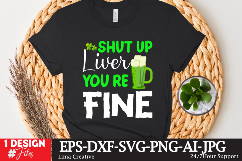 Shut Up Liver You re Fine T-shirt Design,st.patrick's day,learn about st.patrick's day,st.patrick's day traditions,learn all about st.patrick's day,a conversation about st.patrick's day,st. patrick's day,st. patrick's,patrick's,st patrick's day,st. patrick's day 2018,st