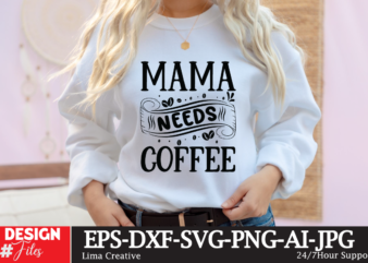 Mama Needs Coffee SVG, Best Mom Ever SVG, Mama PNG
