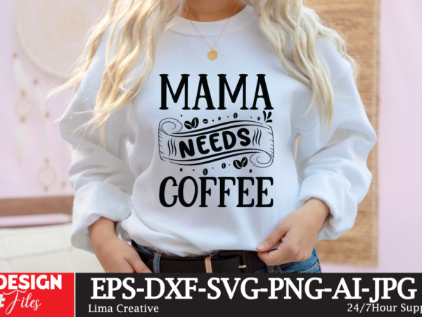 Mama nedds coffee svg cute file, coffee t-shirt design,coffee cup,coffee cup svg,coffee,coffee svg,coffee mug,3d coffee cup,coffee mug svg,coffee pot svg,coffee box svg,coffee cup box,diy coffee mugs,coffee clipart,coffee box card,mini coffee Mama nedds coffee svg cute file, coffee t-shirt design,coffee cup,coffee cup svg,coffee,coffee svg,coffee mug,3d coffee cup,coffee mug svg,coffee pot svg,coffee box svg,coffee cup box,diy coffee mugs,coffee clipart,coffee box card,mini coffee