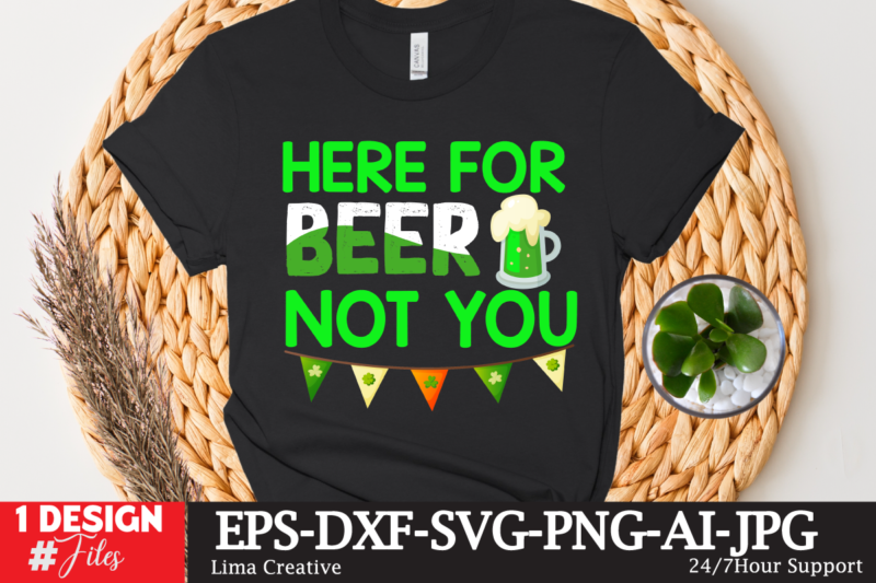 Here For Beer Not You T-shirt Design,st.patrick's day,learn about st.patrick's day,st.patrick's day traditions,learn all about st.patrick's day,a conversation about st.patrick's day,st. patrick's day,st. patrick's,patrick's,st patrick's day,st. patrick's day 2018,st patrick's