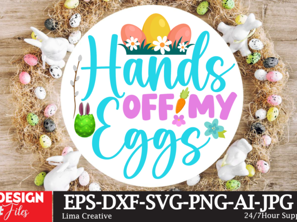 Hands off my eggs sign svg,easter bundle svg png, easter farmhouse svg bundle, happy easter svg, easter svg, easter farmhouse decor, hello spring svg, cottontail svg spring porch sign svg, graphic t shirt