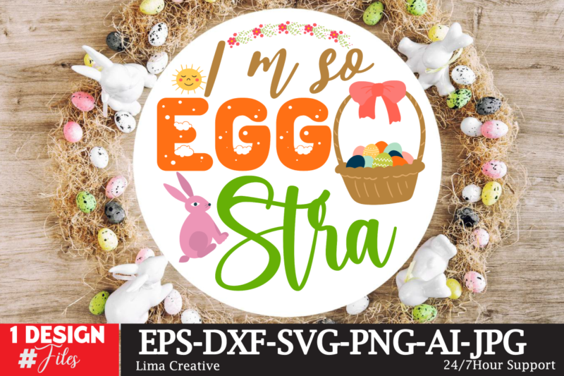 Iam So Egg Stra Sign SVG,Easter Bundle SVG PNG, Easter Farmhouse Svg Bundle, Happy Easter Svg, Easter Svg, Easter Farmhouse Decor, Hello Spring Svg, Cottontail Svg Spring porch sign svg,