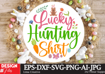 Lucky Hunting Shirt Sign SVG,Easter Bundle SVG PNG, Easter Farmhouse Svg Bundle, Happy Easter Svg, Easter Svg, Easter Farmhouse Decor, Hello Spring Svg, Cottontail Svg Spring porch sign svg, easter t shirt vector graphic