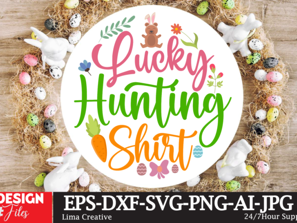 Lucky hunting shirt sign svg,easter bundle svg png, easter farmhouse svg bundle, happy easter svg, easter svg, easter farmhouse decor, hello spring svg, cottontail svg spring porch sign svg, easter t shirt vector graphic